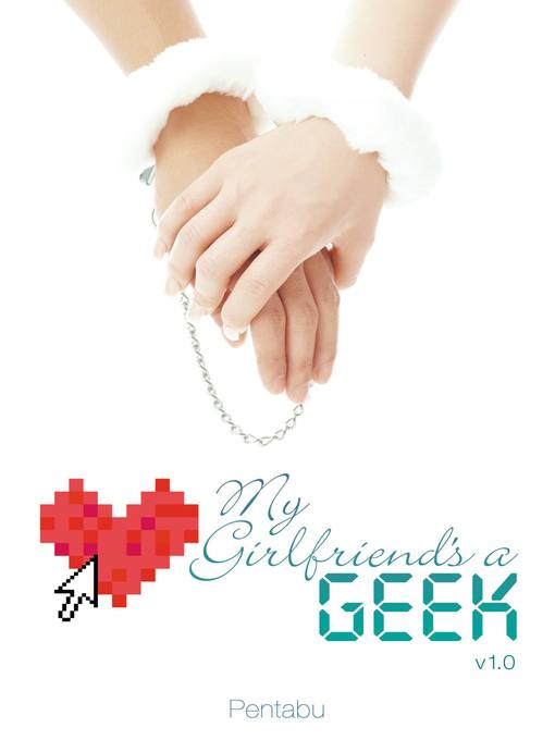 Title details for My Girlfriend's a Geek, Volume 1 by Pentabu - Available
